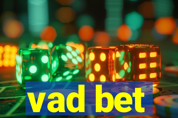 vad bet
